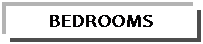 Text Box: BEDROOMS